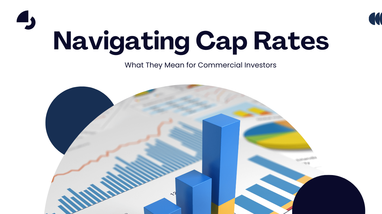 Navigating Cap Rates: What They Mean for Commercial Investors